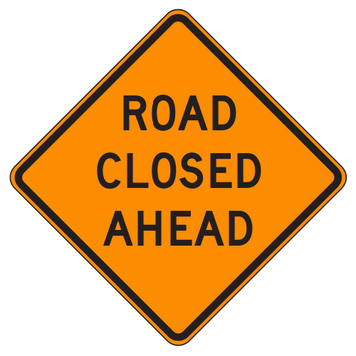 MUTCD W20-3 Road Closed Ahead